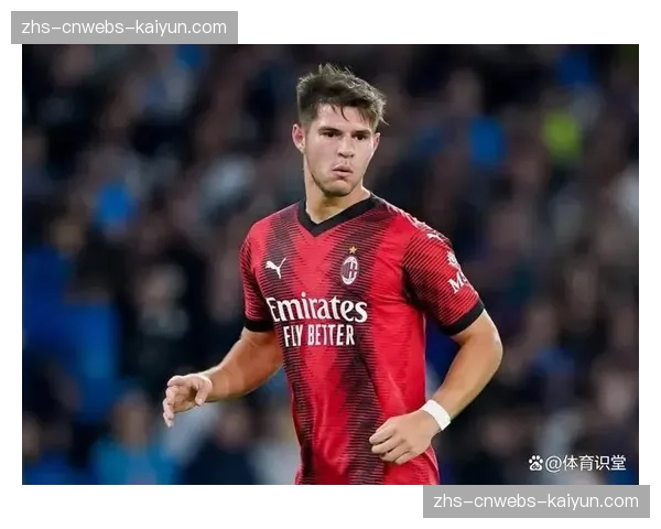 AC米兰公布大名单，两名高大中卫回归有望丰富定位球战术